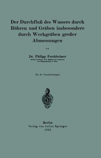 Cover for Philipp Forchheimer · Der Durchflu des Wassers durch Rohren und Graben insbesondere durch Werkgraben groer Abmessungen (Paperback Book) (1923)