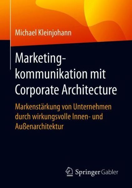 Cover for Kleinjohann · Marketingkommunikation mit Corporate Architecture (Bog) (2021)
