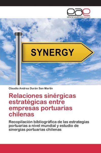 Cover for Duran San Martin Claudia Andrea · Relaciones Sinergicas Estrategicas Entre Empresas Portuarias Chilenas (Taschenbuch) (2015)
