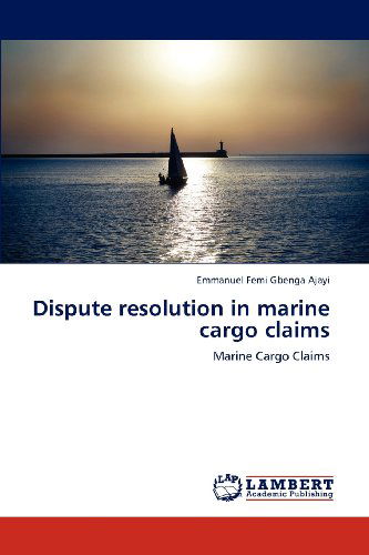 Cover for Emmanuel Femi Gbenga Ajayi · Dispute Resolution in Marine Cargo Claims (Pocketbok) (2012)