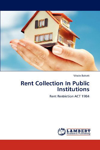 Cover for Vitalis Bahati · Rent Collection in Public Institutions: Rent Restriction Act 1984 (Paperback Book) (2012)