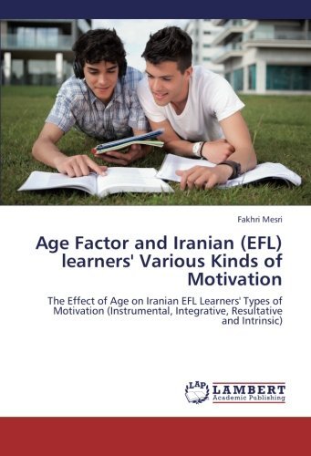Fakhri Mesri · Age Factor and Iranian (Efl) Learners' Various Kinds of Motivation: the Effect of Age on Iranian Efl Learners' Types of Motivation (Instrumental, Integrative, Resultative and Intrinsic) (Paperback Book) (2013)