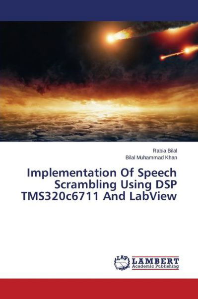 Cover for Bilal Muhammad Khan · Implementation of Speech Scrambling Using Dsp Tms320c6711 and Labview (Taschenbuch) (2014)
