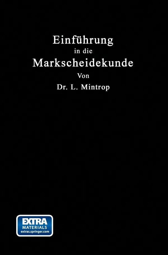 Cover for Ludger Mintrop · Einfuhrung in Die Markscheidekunde: Mit Besonderer Berucksichtigung Des Steinkohlenbergbaues (Paperback Bog) [2nd 2. Aufl. 1923. Softcover Reprint of the Origin edition] (1923)