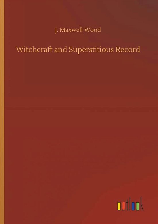 Witchcraft and Superstitious Recor - Wood - Books -  - 9783732663880 - April 6, 2018