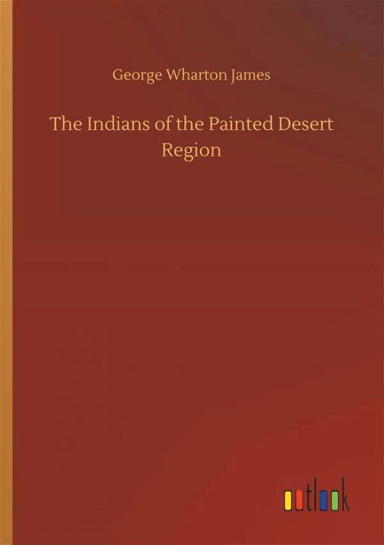 Cover for James · The Indians of the Painted Desert (Buch) (2018)