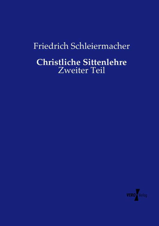 Christliche Sittenlehre - Schleiermacher - Books -  - 9783737217880 - November 12, 2019