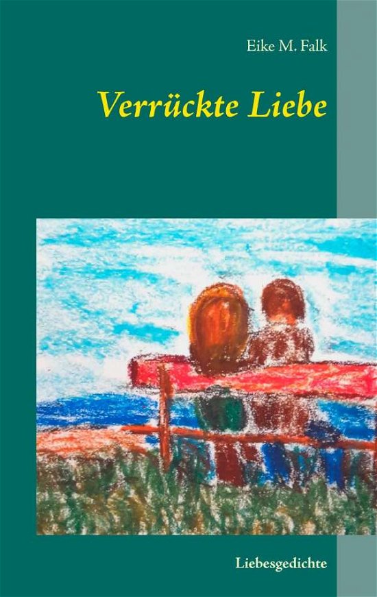 Cover for Falk · Verrückte Liebe (Buch) (2016)