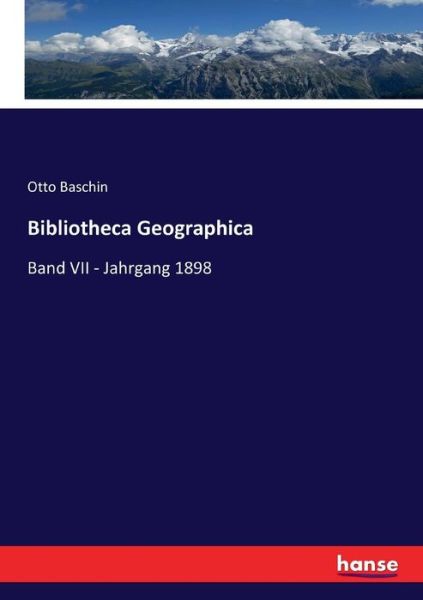 Cover for Otto Baschin · Bibliotheca Geographica: Band VII - Jahrgang 1898 (Paperback Book) (2017)