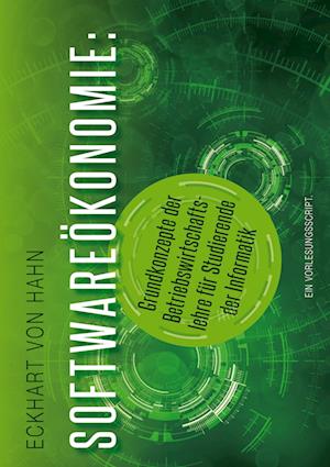 Cover for Eckhart von Hahn · Softwareökonomie - Grundkonzepte der Betriebswirtschaftslehre für Studierende der Informatik (Paperback Book) (2021)