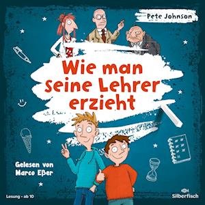 CD Wie man seine Lehrer erzieht - Pete Johnson - Muziek - Silberfisch bei HÃ¶rbuch Hamburg HHV Gmb - 9783745603880 - 
