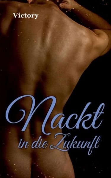 Cover for Victory · Nackt in die Zukunft (Bok) (2018)