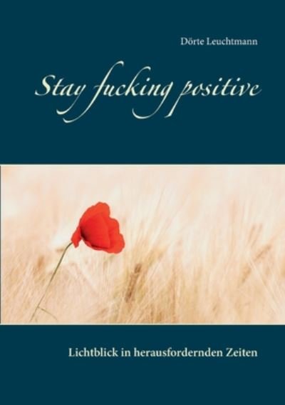 Cover for Doerte Leuchtmann · Stay fucking positive: Lichtblick in herausfordernden Zeiten (Paperback Book) (2020)