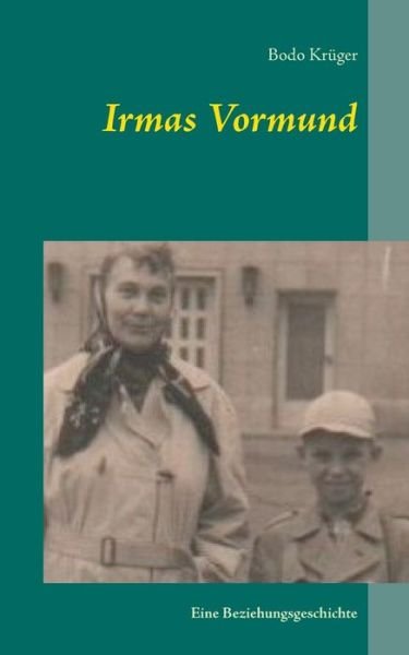 Irmas Vormund - Krüger - Bøker -  - 9783752898880 - 17. mars 2020