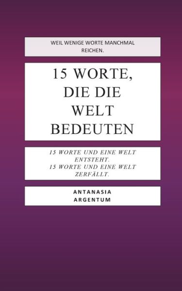 Cover for Antanasia Argentum · 15 Worte, die die Welt bedeuten (Paperback Book) (2021)