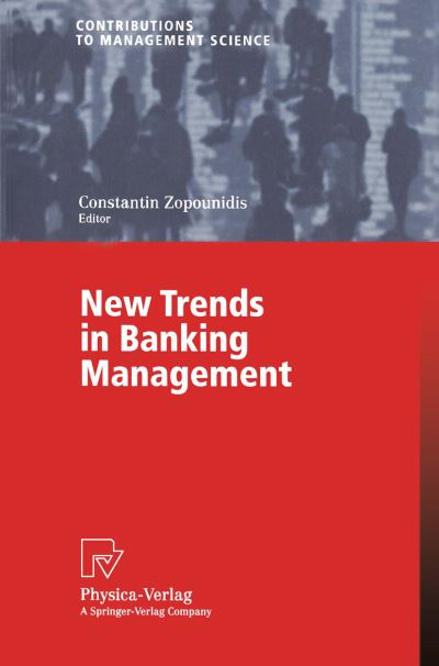 New Trends in Banking Management - Contributions to Management Science - Baoding Liu - Bøger - Springer-Verlag Berlin and Heidelberg Gm - 9783790814880 - 1. april 2002
