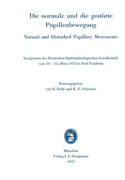 Cover for E Dodt · Die Normale und die Gestorte Pupillenbewegung / Normal and Disturbed Pupillary Movements - Symposien der Deutschen Ophthalmologischen Gesellschaft (Paperback Book) (1973)