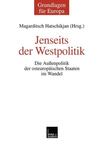 Cover for Magarditsch Hatschikjan · Jenseits Der Westpolitik: Die Aussenpolitik Der Osteuropaischen Staaten Im Wandel - Grundlagen Fur Europa (Paperback Book) [2000 edition] (2000)