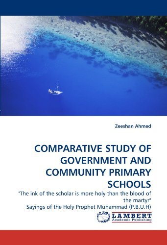 Cover for Zeeshan Ahmed · Comparative Study of Government and Community Primary Schools: &quot;The Ink of the Scholar is More Holy Than the Blood of the Martyr&quot; Sayings of the Holy Prophet Muhammad (P.b.u.h) (Paperback Book) (2010)