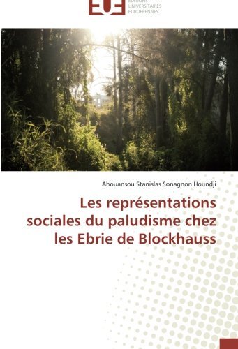 Cover for Ahouansou Stanislas Sonagnon Houndji · Les Représentations Sociales Du Paludisme Chez Les Ebrie De Blockhauss (Paperback Book) [French edition] (2018)