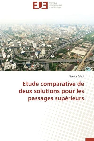 Cover for Zahdi Naceur · Etude Comparative De Deux Solutions Pour Les Passages Superieurs (Paperback Book) (2018)