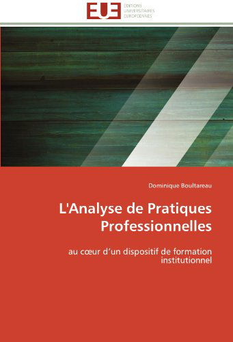 Cover for Dominique Boultareau · L'analyse De Pratiques Professionnelles: Au Coeur D'un Dispositif De Formation Institutionnel (Paperback Book) [French edition] (2018)