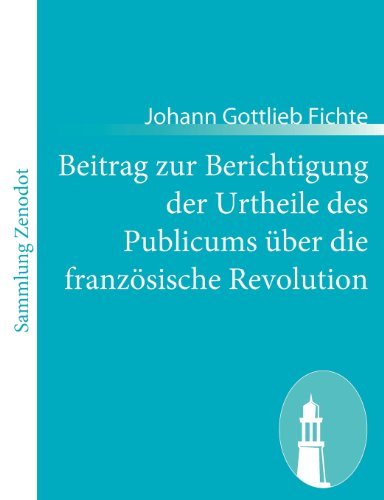 Cover for Johann Gottlieb Fichte · Beitrag Zur Berichtigung Der Urtheile Des Publicums Über Die Französische Revolution (Taschenbuch) [German edition] (2011)