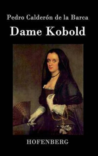 Dame Kobold - Pedro Calderon de la Barca - Books - Hofenberg - 9783843077880 - July 5, 2016