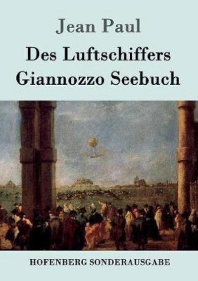 Des Luftschiffers Giannozzo Seebuc - Paul - Bøger -  - 9783843080880 - 20. juli 2016