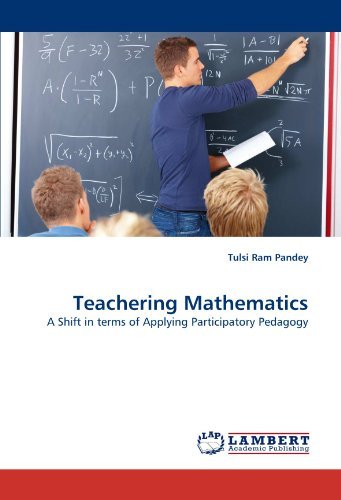 Cover for Tulsi Ram Pandey · Teachering Mathematics: a Shift in Terms of Applying Participatory Pedagogy (Paperback Book) (2011)
