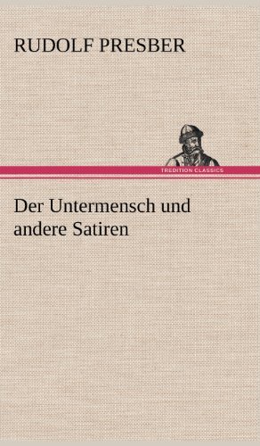 Der Untermensch Und Andere Satiren - Rudolf Presber - Książki - TREDITION CLASSICS - 9783847264880 - 11 maja 2012