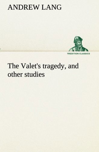 Cover for Andrew Lang · The Valet's Tragedy, and Other Studies (Tredition Classics) (Paperback Book) (2013)