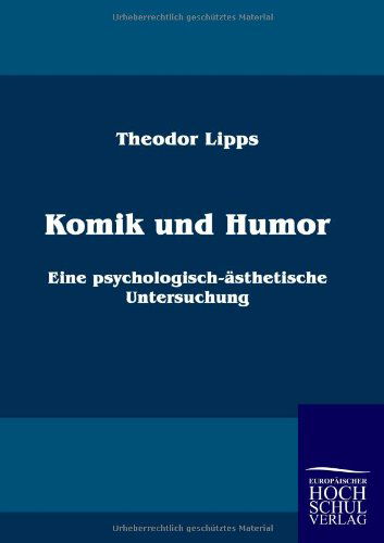 Cover for Theodor Lipps · Komik Und Humor: Eine Psychologisch-aesthetische Untersuchung (Paperback Book) [German edition] (2010)