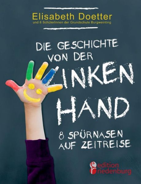 Cover for Doetter Elisabeth · Die Geschichte Von Der Linken Hand. 8 Spurnasen Auf Zeitreise (Paperback Book) (2015)