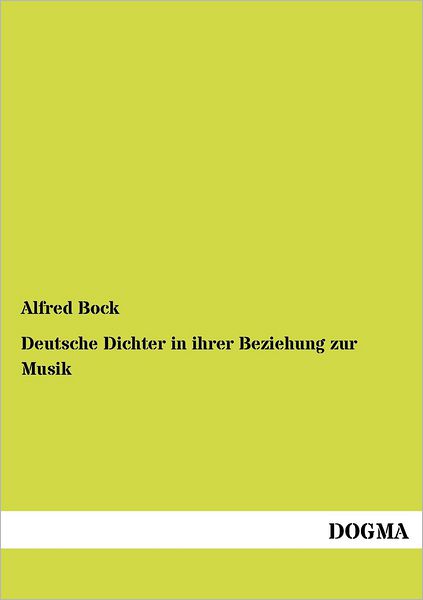 Cover for Alfred Bock · Deutsche Dichter in ihrer Beziehung zur Musik (Paperback Book) [German edition] (2012)