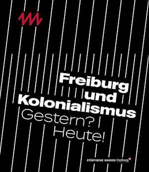Cover for Beatrix Hoffmann-Ihde · Freiburg und Kolonialismus (Book) (2022)