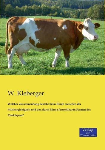 Cover for W. Kleberger · Welcher Zusammenhang Besteht Beim Rinde Zwischen Der Milchergiebigkeit Und den Durch Masse Feststellbaren Formen Des Tierkorpers? (Taschenbuch) [German edition] (2019)