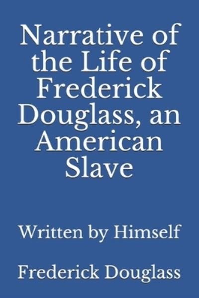 Narrative of the Life of Frederick Douglass, an American Slave - Frederick Douglass - Kirjat - Reprint Publishing - 9783959402880 - tiistai 3. marraskuuta 2020