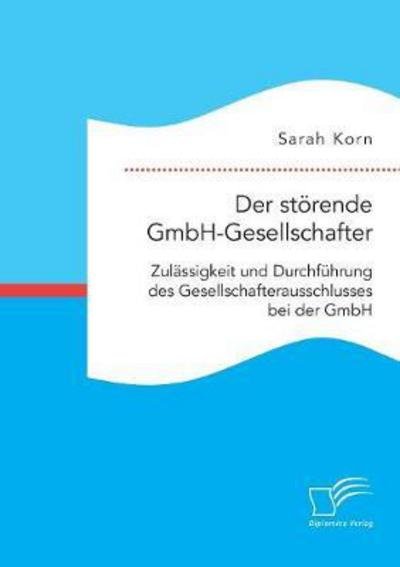Der störende GmbH-Gesellschafter. - Korn - Bücher -  - 9783961465880 - 7. Dezember 2017