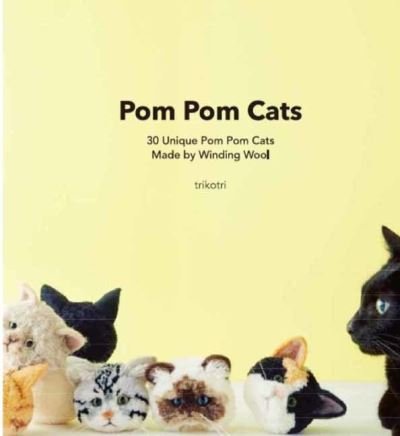 Pom Pom Cats: 30 Unique Pom Pom Cats Made by Wool - Trikotri - Livros - Nippan IPS - 9784865054880 - 1 de fevereiro de 2021