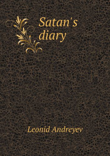 Cover for Leonid Nikolayevich Andreyev · Satan's Diary (Paperback Book) (2013)