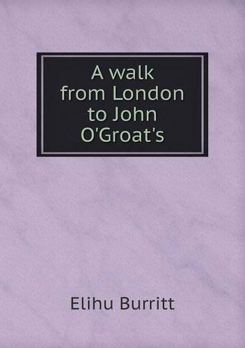 Cover for Elihu Burritt · A Walk from London to John O'groat's (Paperback Book) (2013)