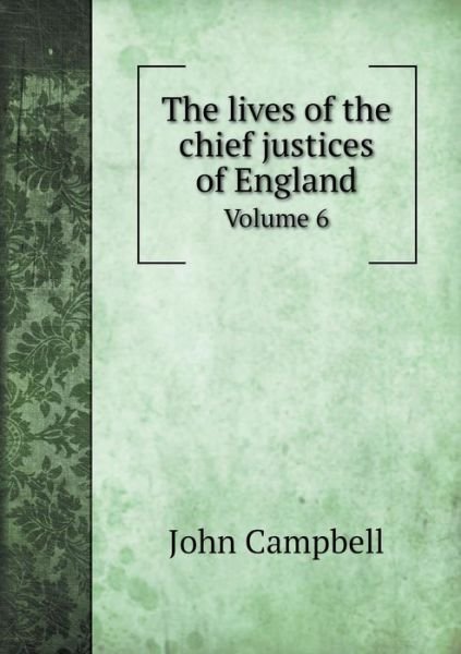 Cover for John Campbell · The Lives of the Chief Justices of England Volume 6 (Pocketbok) (2015)