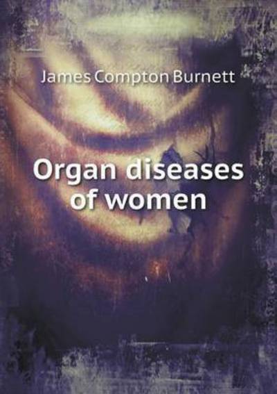 Cover for James Compton Burnett · Organ Diseases of Women (Paperback Book) (2015)