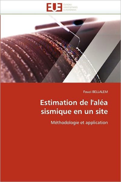 Cover for Fouzi Bellalem · Estimation De L'aléa Sismique en Un Site: Méthodologie et Application (Pocketbok) [French edition] (2018)