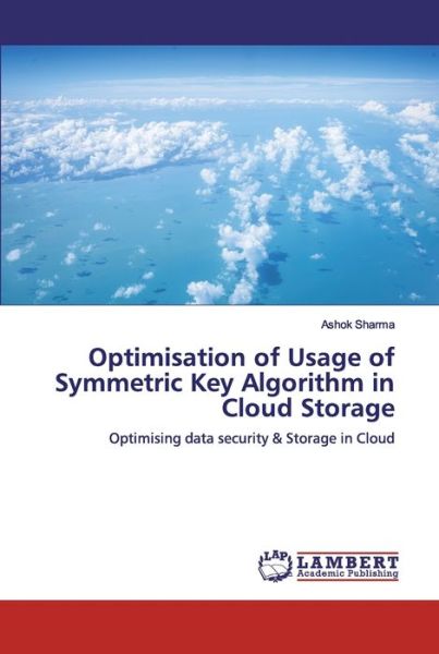 Cover for Ashok Sharma · Optimisation of Usage of Symmetric Key Algorithm in Cloud Storage (Paperback Book) (2019)