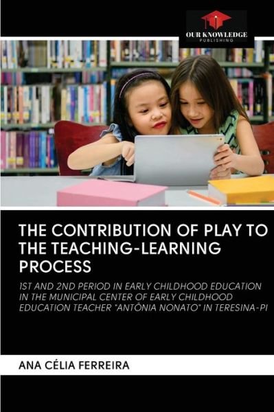 Cover for Ana Célia Ferreira · The Contribution of Play to the Teaching-Learning Process (Paperback Book) (2020)