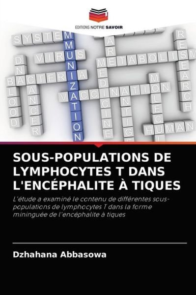 Sous-Populations de Lymphocytes T Dans l'Encephalite A Tiques - Dzhahana Abbasowa - Książki - Editions Notre Savoir - 9786204086880 - 30 września 2021