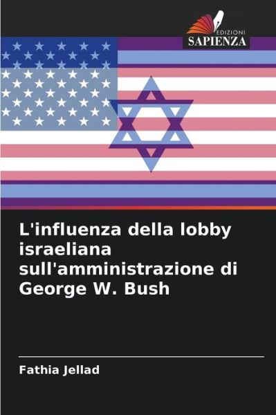 Cover for Fathia Jellad · L'influenza della lobby israeliana sull'amministrazione di George W. Bush (Paperback Book) (2021)