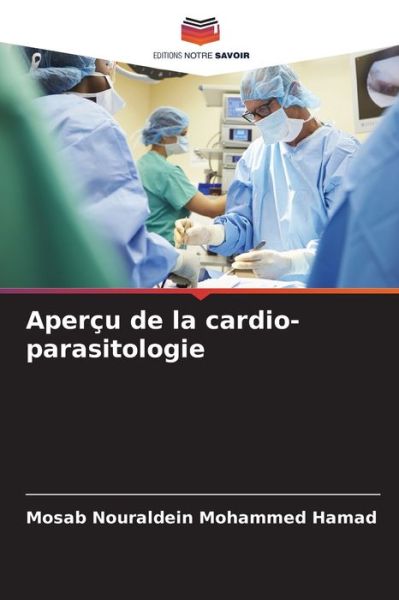 Cover for Mosab Nouraldein Mohammed Hamad · Aperçu de la cardio-parasitologie (Paperback Book) (2022)